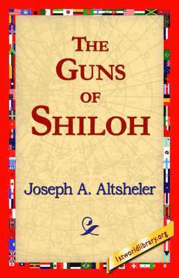 Joseph a Altsheler, 1stworld Library - Guns of Shiloh, Häftad