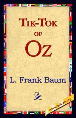 L Frank Baum, L. Frank Baum, 1stworld Library - Tik-Tok of Oz, Häftad