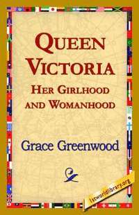 bokomslag Queen Victoria Her Girlhood and Womanhood