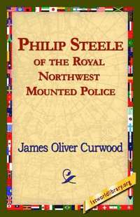bokomslag Philip Steele of the Royal Northwest Mounted Police