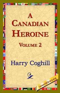 bokomslag A Canadian Heroine, Volume 2