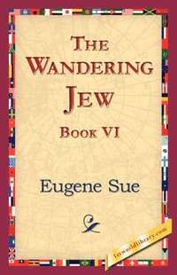 bokomslag The Wandering Jew, Book VI