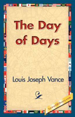 Louis Joseph Vance, 1stworld Library - Day of Days, Häftad