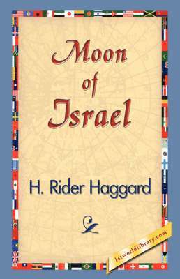 H Rider Haggard, 1stworld Library - Moon of Israel, Inbunden