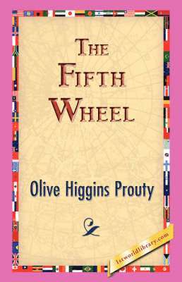 Olive Higgins Prouty, 1stworld Library - Fifth Wheel, Inbunden