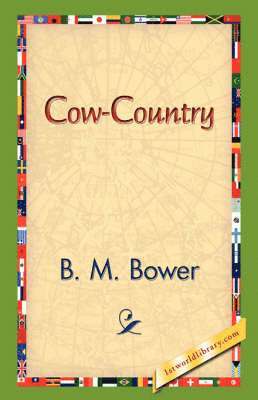B M Bower, B. M. Bower, 1stworld Library - Cow-Country, Häftad
