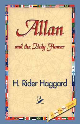 H Rider Haggard, H. Rider Haggard, 1stworld Library - Allan and the Holy Flower, Häftad