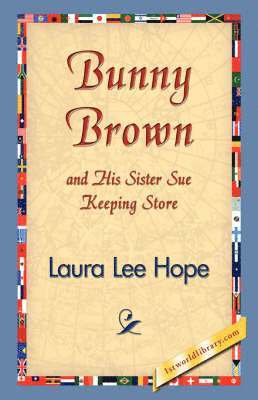 Laura Lee Hope, 1stworld Library - Bunny Brown and His Sister Sue Keeping Store, Häftad