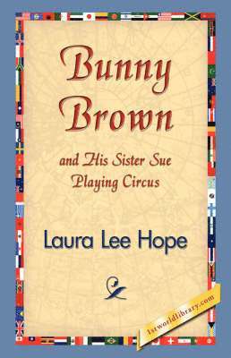 Laura Lee Hope, 1stworld Library - Bunny Brown and His Sister Sue Playing Circus, Häftad