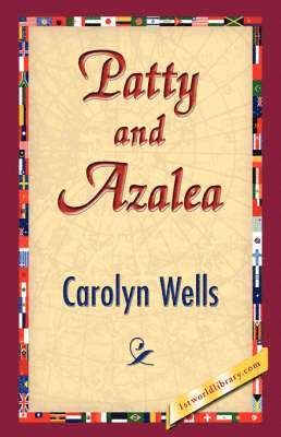 Carolyn Wells, 1stworld Library - Patty and Azalea, Inbunden