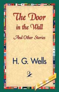 bokomslag The Door in the Wall and Other Stories