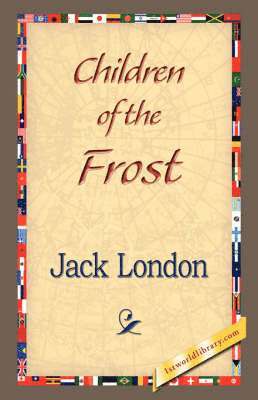 Jack London, 1stworld Library - Children of the Frost, Inbunden