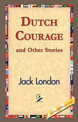 Jack London, 1st World Publishing, 1stworld Publishing - Dutch Courage and Other Stories, Inbunden