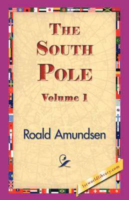 The South Pole, Volume 1 1