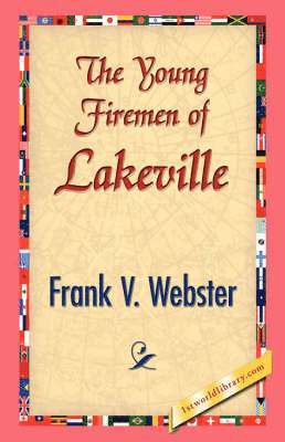 Frank V Webster, Frank V. Webster, 1stworld Library - Young Firemen of Lakeville, Häftad