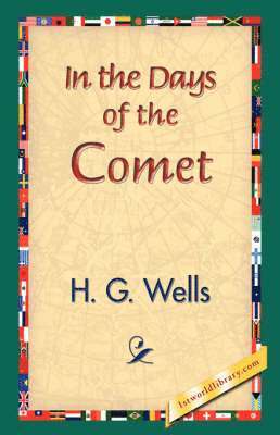 H G Wells, H. G. Wells, 1stworld Library - In the Days of the Comet, Häftad