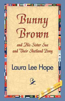 Laura Lee Hope, 1stworld Library - Bunny Brown and His Sister Sue and Their Shetland Pony, Häftad
