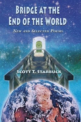 Scott T Starbuck - Bridge at the End of the World, Häftad