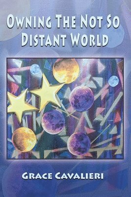 Grace Cavalieri - Owning The Not So Distant World, Häftad