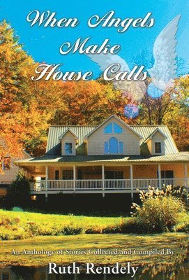 Ruth Rendely - When Angels Make House Calls, Inbunden