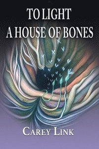 bokomslag To Light a House of Bones