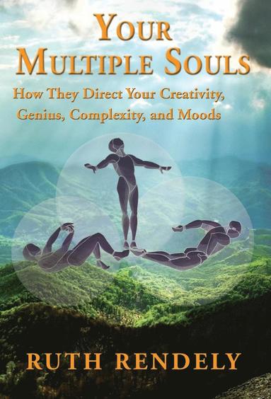 Ruth Rendely - Your Multiple Souls - How They Direct Your Creativity, Genius, Complexity, and Moods, Inbunden