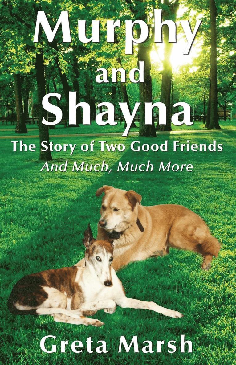 Murphy and Shayna, The Story of Two Good Friends And Much, Much More 1