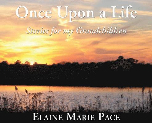 Elaine Marie Pace, Elaine  Marie Pace - Once Upon A Life, Inbunden