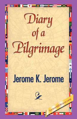 Jerome Klapka Jerome, 1stworld Library - Diary of a Pilgrimage, Inbunden