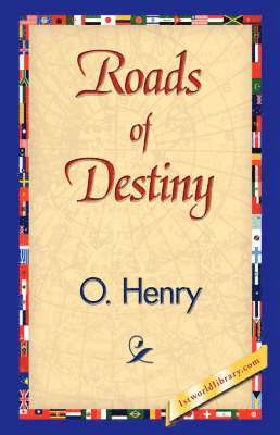 Henry O, Henry O., 1stworld Library - Roads of Destiny, Inbunden