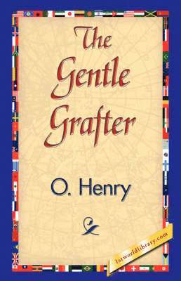 Henry O, Henry O., 1stworld Library - Gentle Grafter, Inbunden