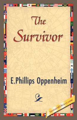 Oppenheim E Phillips Oppenheim, E Phillips Oppenheim, Oppenheim E. Phillips Oppenheim, E. Phillips Oppenheim, 1stworld Library - Survivor, Häftad