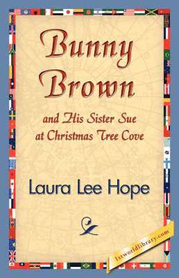 Lee Hope Laura Lee Hope, Laura Lee Hope, 1stworld Library - Bunny Brown and His Sister Sue at Christmas Tree Cove, Häftad