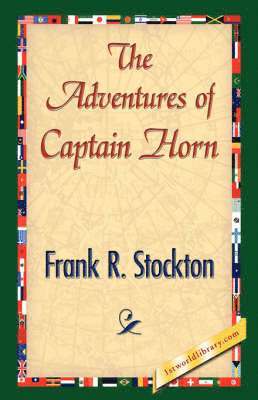 Frank R Stockton, Frank R. Stockton, 1stworld Library - Adventures of Captain Horn, Inbunden