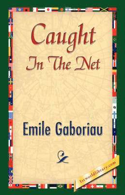 Emile Gaboriau, 1stworld Library - Caught in the Net, Häftad