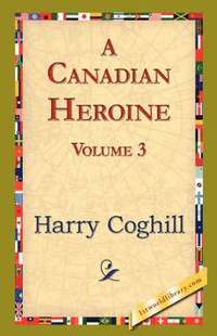 bokomslag A Canadian Heroine, Volume 3