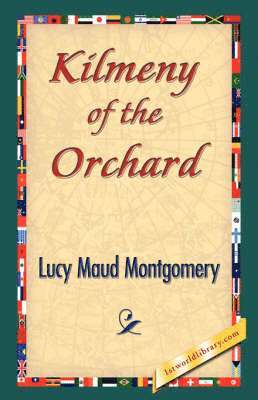Lucy Maud Montgomery, 1stworld Library - Kilmeny of the Orchard, Häftad