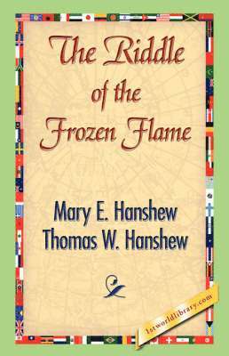 Mary E Hanshew, Thomas W Hanshew, Mary E. Hanshew, Thomas W. Hanshew, 1stworld Library - Riddle of the Frozen Flame, Häftad
