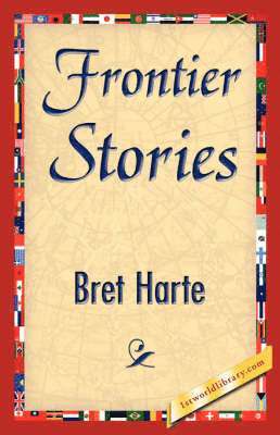 Bret Harte, 1stworld Library - Frontier Stories, Inbunden
