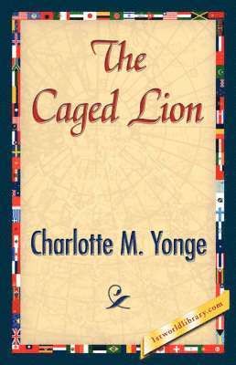 M Yonge Charlotte M Yonge, Charlotte M Yonge, M. Yonge Charlotte M. Yonge, Charlotte M. Yonge, 1stworld Library - Caged Lion, Inbunden