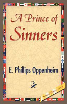 Phillips Oppenhei E Phillips Oppenheim, E Phillips Oppenheim, Phillips Oppenhei E. Phillips Oppenheim, E. Phillips Oppenheim, 1stworld Library - Prince of Sinners, Häftad