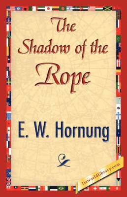 W Hornung E W Hornung, E W Hornung, W. Hornung E. W. Hornung, E. W. Hornung, 1stworld Library - Shadow of the Rope, Häftad