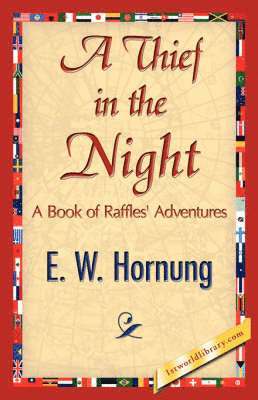 W Hornung E W Hornung, E W Hornung, W. Hornung E. W. Hornung, E. W. Hornung, 1stworld Library - Thief in the Night, Häftad