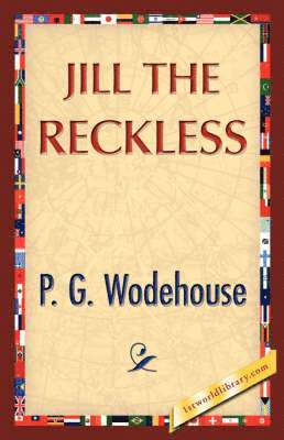 P G Wodehouse, P G Wodehouse, P. G. Wodehouse, P. G. Wodehouse, 1stworld Library - Jill the Reckless, Häftad