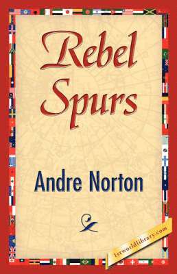 Andre Norton, Andre Norton, 1stworld Library - Rebel Spurs, Inbunden