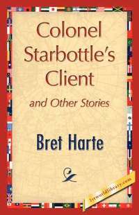 bokomslag Colonel Starbottle's Client and Other Stories