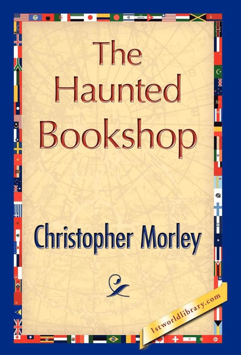 Morley Christopher Morley, Christopher Morley, 1st World Publishing - Haunted Bookshop, Inbunden
