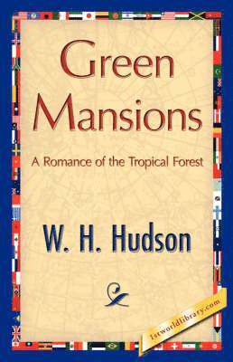 H Hudson W H Hudson, W H Hudson, H. Hudson W. H. Hudson, W. H. Hudson, 1stworld Library - Green Mansions, Inbunden