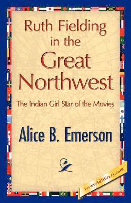 Ruth Fielding in the Great Northwest