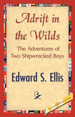 S Ellis Edward S Ellis, Edward S Ellis, S. Ellis Edward S. Ellis, Edward S. Ellis, 1stworld Library - Adrift in the Wilds, Häftad
